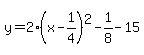 y=2%28x-1%2F4%29%5E2-1%2F8-15