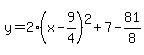 y=2%28x-9%2F4%29%5E2%2B7-81%2F8