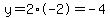 y=2%2A-2=-4
