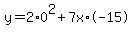 y=2%2A0%5E2+%2B+7x%2A+-+15