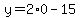 y=2%2A0-15