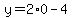 y=2%2A0-4