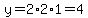 y=2%2A2%2A1=4
