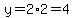 y=2%2A2=4
