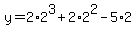 y=2%2A2%5E3%2B2%2A2%5E2-5%2A2