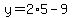 y=2%2A5-9