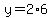 y=2%2A6