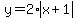 y=2%2Aabs%28x%2B1%29