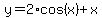 y=2%2Acos%28x%29%2Bx