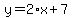 y=2%2Ax+%2B+7