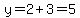 y=2%2B3=5