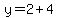 y=2%2B4