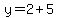 y=2%2B5
