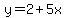 y=2%2B5x