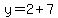 y=2%2B7