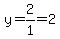 y=2%2F1=2