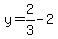 y=2%2F3-2