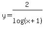 y=2%2Flog%28%28x%2B1%29%29