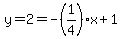 y=2=-%281%2F4%29x%2B1
