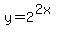 y=2%5E%282x%29