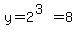 y=2%5E%283%29=8
