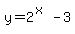 y=2%5E%28x%29-3