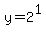 y=2%5E1