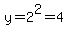 y=2%5E2=4