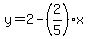 y=2-%282%2F5%29%2Ax