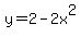 y=2-2x%5E2
