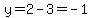 y=2-3=-1