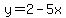 y=2-5x