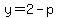 y=2-p