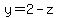y=2-z