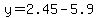 y=2.45-5.9
