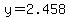 y=2.458
