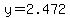 y=2.472