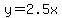 y=2.5x