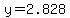 y=2.828