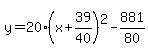 y=20%28x%2B39%2F40%29%5E2-881%2F80