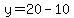 y=20-10