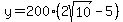 y=200%282sqrt%2810%29+-+5%29