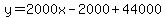 y=2000x-2000%2B44000