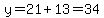 y=21%2B13=34