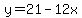 y=21-12x