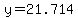 y=21.714