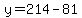 y=214-81