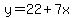 y=22%2B7x