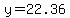 y=22.36