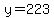 y=223